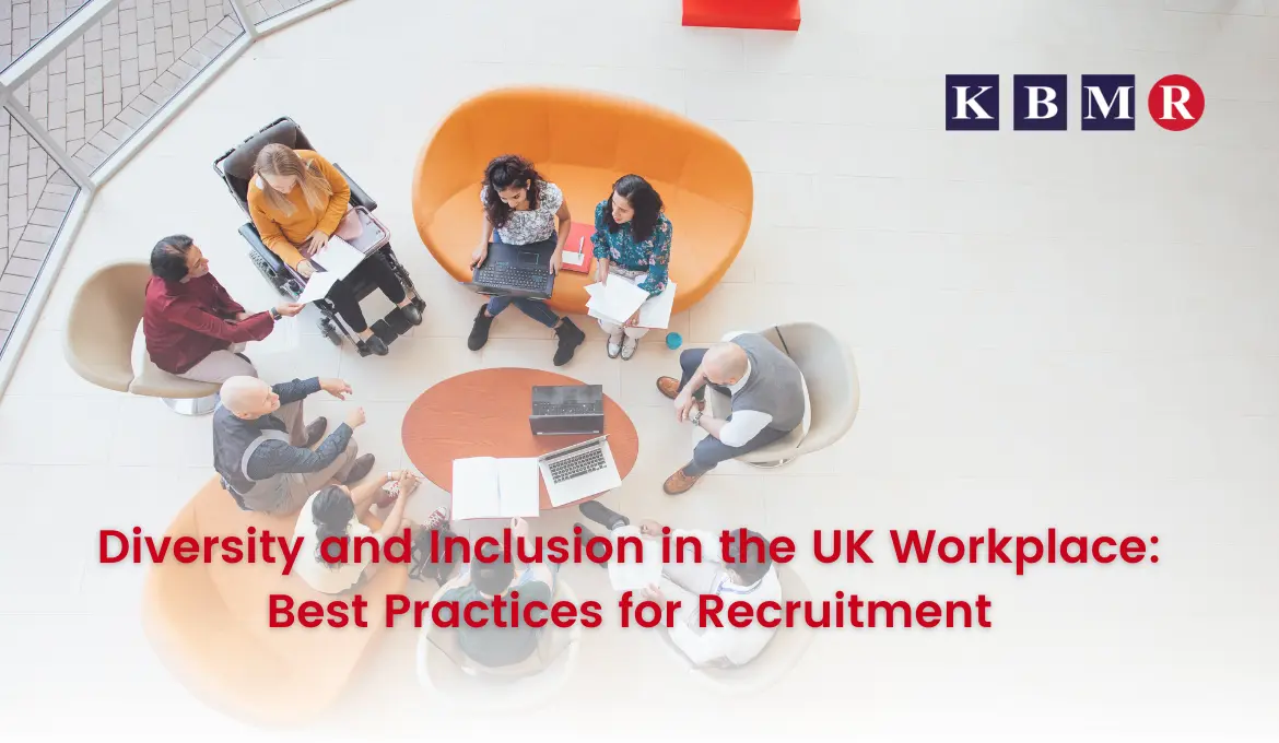 Diversity and Inclusion in the UK Workplace: Best Practices for Recruitment